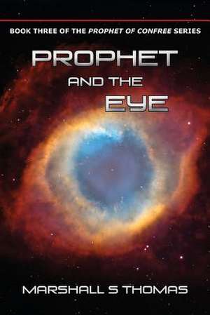 Prophet and the Eye de Marshall S. Thomas