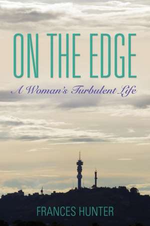 On the Edge: A Woman's Turbulent Life de Frances Hunter