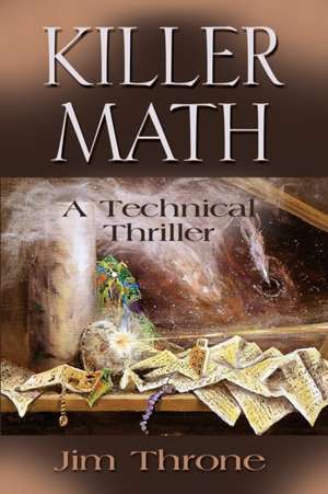 Killer Math: A Technical Mystery de Jim Throne