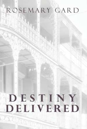 Destiny Delivered de Rosemary Gard