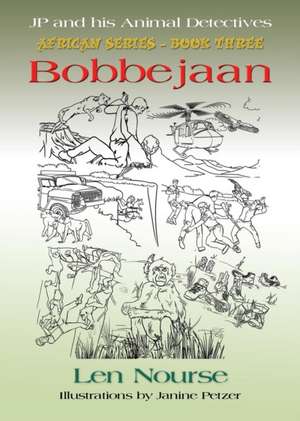 Jp and His Animal Detectives - African Series - Book Three - Bobbejaan - Team Building de Len Nourse