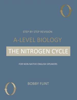 Step by Step Revision - A-Level Biology - The Nitrogen Cycle de Bobby Flint