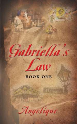 Gabriella's Law Book One de Angelique