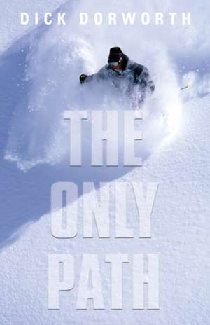 The Only Path de Dick Dorworth