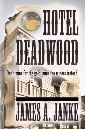 Hotel Deadwood de James A. Janke