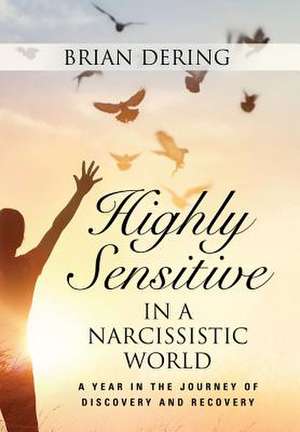 Highly Sensitive in a Narcissistic World de Dering, Brian