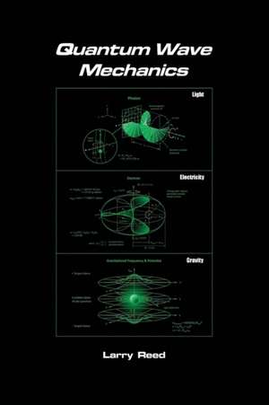 Quantum Wave Mechanics - Fourth Edition de Larry Reed