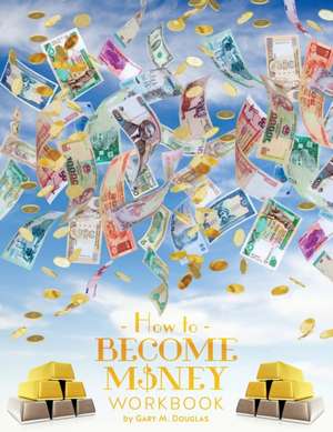 How to Become Money: An Overview of the System de Gary M. Douglas