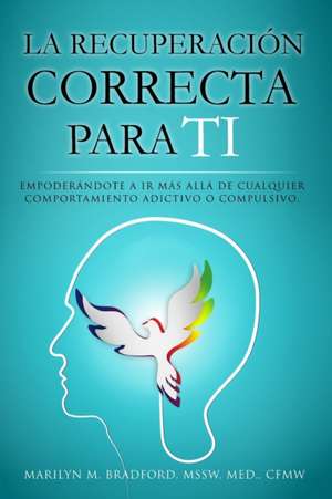 La recuperación correcta para ti (Spanish) de Marilyn M. Bradford