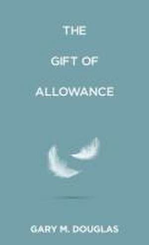 The Gift of Allowance de Gary M. Douglas