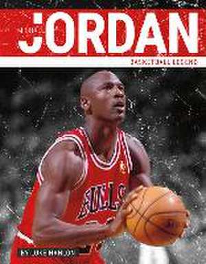 Michael Jordan: Basketball Legend de Luke Hanlon