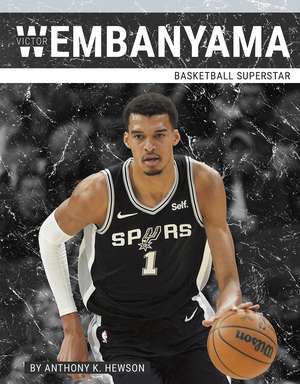 Victor Wembanyama: Basketball Superstar de Anthony K. Hewson