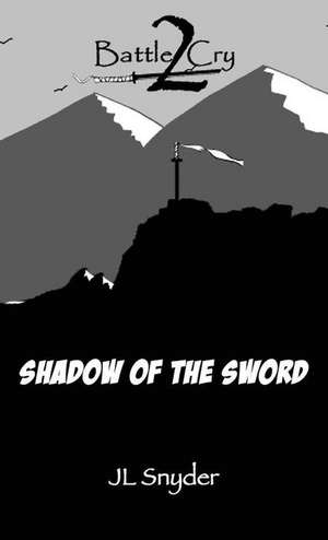 Battle Cry 2: Shadow of the Sword de Jl Snyder
