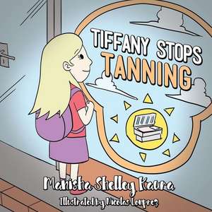 Tiffany Stops Tanning de Manisha Shelley Kaura