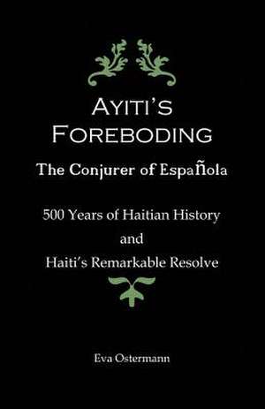 Ayiti's Foreboding - The Conjurer of Espanola de Ostermann, Eva