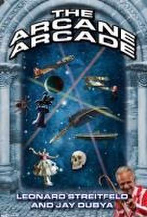 The Arcane Arcade de Leonard Streitfeld