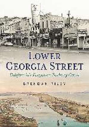 Lower Georgia Street-California's Forgotten Barbary Coast de Brendan Riley