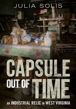 Industrial Relic: An American Time Capsule in Coal Country: Iaeger, Wv] de Julia Solis