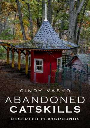 Abandoned Catskills de Cindy Vasko