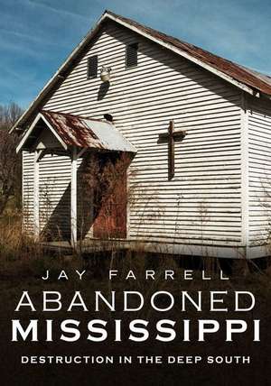 Abandoned Mississippi de Jay Farrell