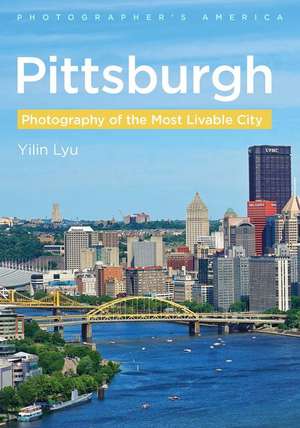 Pittsburgh - Photography of the Most Livable City de Yilin Lyu