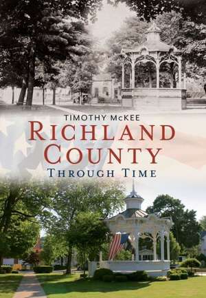 Richland County: Through Time de Timothy McKee