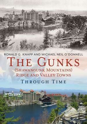 The Gunks (Shawangunk Mountains) Ridge and Valley Towns Through Time de Michael Neil O'Donnell