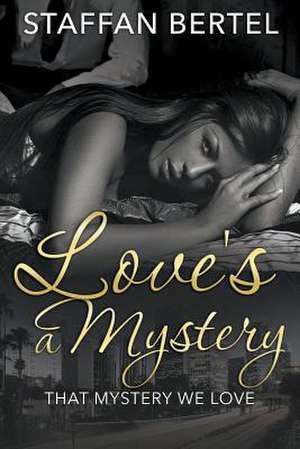 Love's a Mystery de Staffan Bertel