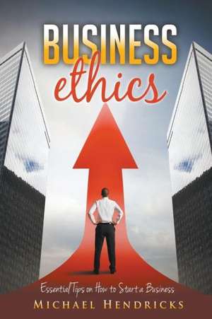 Business Ethics de Michael Hendricks