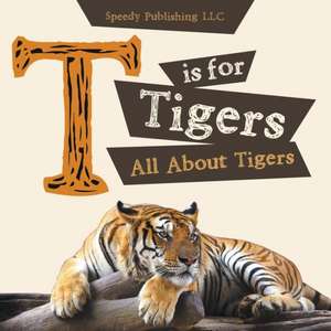 T Is for Tigers (All about Tigers): How to Save the Sinking Marriage de Speedy Publishing LLC