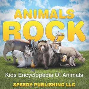 Animals Rock - Kids Encyclopedia of Animals: How to Get Things Done Fast and with Minimum Costs de Speedy Publishing LLC