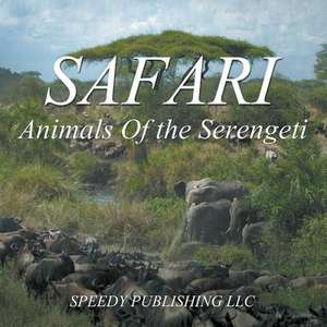 Safari - Animals of the Serengeti: How to Conquer Panic and Avoid Its Negative Effects de Speedy Publishing LLC