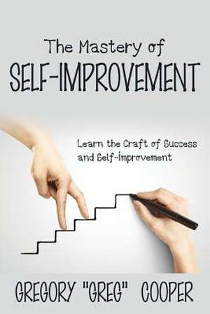 The Mastery of Self-Improvement de Gregory "Greg" Cooper