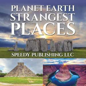 Planet Earth Strangest Places de Speedy Publishing LLC