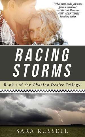 Racing Storms: The Chasing Desire Trilogy de Sara Russell