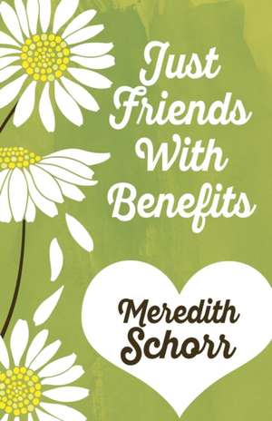 Just Friends with Benefits de Meredith Schorr