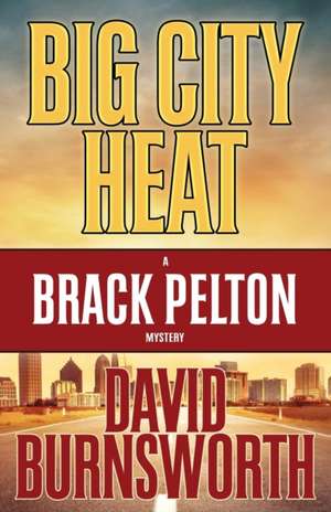 BIG CITY HEAT de David Burnsworth