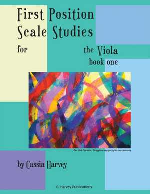 First Position Scale Studies for the Viola, Book One de Cassia Harvey