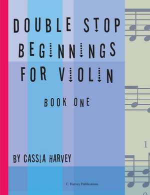 Double Stop Beginnings for Violin, Book One de Cassia Harvey