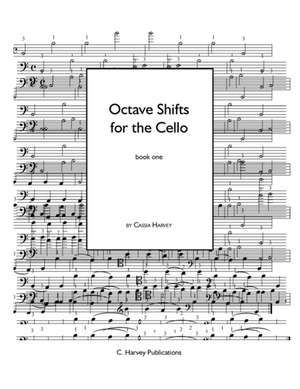 Octave Shifts for the Cello, Book One de Cassia Harvey