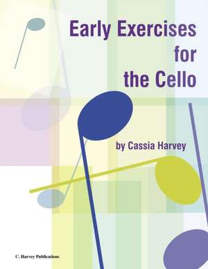 Early Exercises for the Cello de Cassia Harvey