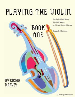 Playing the Violin, Book One de Cassia Harvey