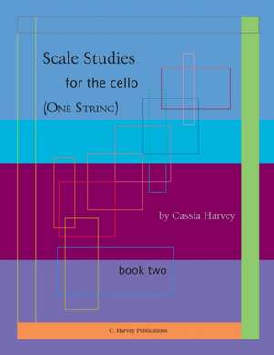 Scale Studies for the Cello (One String), Book Two de Cassia Harvey