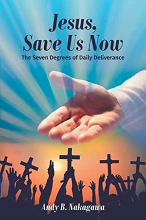 Jesus, Save Us Now de Andy Nakagawa