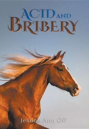 Acid and Bribery de Jeanne Ann Off
