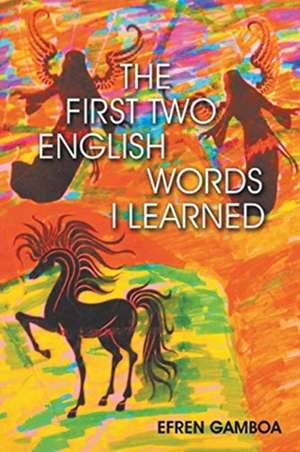 The First Two English Words I Learned de Efren Gamboa