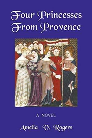 Four Princesses from Provence de Amelia V. Rogers