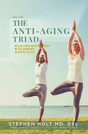 The Anti-Aging Triad de Stephen Holt