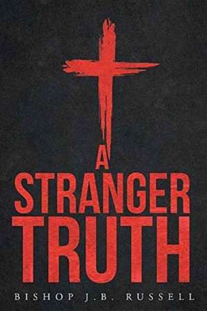 A Stranger Truth de Bishop J. B. Russell