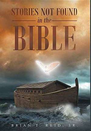 Stories Not Found in the Bible de Brian T. Reid Sr